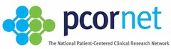 PCORNET THE NATIONAL PATIENT-CENTERED CLINICAL RESEARCH NETWORK