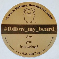 GROWN IN BED-STUY, BROOKLYN N.Y. 11221 #FOLLOW_MY_BEARD ARE YOU FOLLOWING? EST. 2017