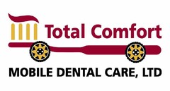 TOTAL COMFORT MOBILE DENTAL CARE, LTD