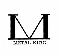 M METAL KING