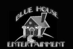 BLUE HOUSE ENTERTAINMENT