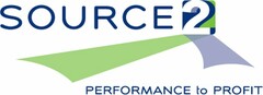SOURCE 2 PERFORMANCE TO PROFIT