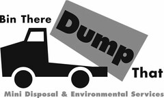 BIN THERE DUMP THAT MINI DISPOSAL & ENVIRONMENTAL SERVICES