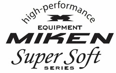 HIGH PERFORMANCE M EQUIPMENT MIKEN SUPER SOFT SERIES