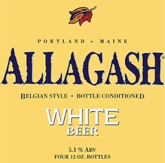ALLAGASH WHITE BEER PORTLAND · MAINE BELGIAN STYLE · BOTTLE CONDITIONED 5.1% ABV FOUR 12 OZ. BOTTLES