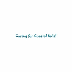 CARING FOR COASTAL KIDS!