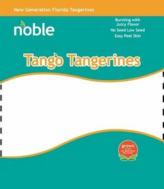 NEW GENERATION FLORIDA TANGERINES NOBLEBURSTING WITH JUICY FLAVOR NO SEED LOW SEED EASY PEEL SKIN TANGO TANGERINES EXCLUSIVELY GROWN BY THE 4TH GENERATION ROE FAMILY