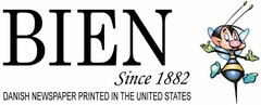 BIEN SINCE 1882 DANISH NEWSPAPER PRINTED IN THE UNITED STATES