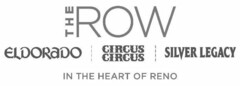 THE ROW ELDORADO CIRCUS CIRCUS SILVER LEGACY IN THE HEART OF RENO