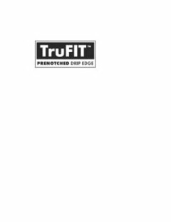 TRUFIT PRENOTCHED DRIP EDGE