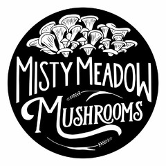 MISTY MEADOW MUSHROOMS