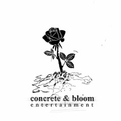 CONCRETE & BLOOM ENTERTAINMENT