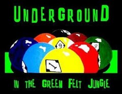 UNDERGROUND IN THE GREEN FELT JUNGLE