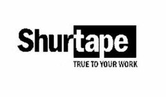 SHURTAPE TRUE TO YOUR WORK