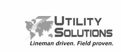 UTILITY SOLUTIONS LINEMAN DRIVEN. FIELD PROVEN.