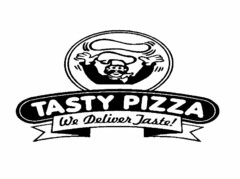 TASTY PIZZA WE DELIVER TASTE!