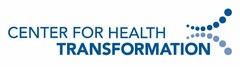 CENTER FOR HEALTH TRANSFORMATION