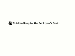 CHICKEN SOUP FOR THE PET LOVER'S SOUL