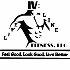 IV LIFE LINE FITNESS, LLC FEEL GOOD, LOOK GOOD, LIVE BETTER