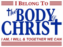 I BELONG TO THE BODY OF CHRIST I AM, I WILL & TOGETHER WE CAN