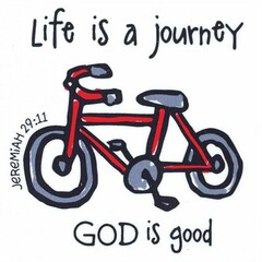 LIFE IS A JOURNEY JEREMIAH 29:11 GOD ISGOOD