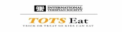 T THESPIAN INTERNATIONAL THESPIAN SOCIETY TOTS EAT TRICK OR TREAT SO KIDS CAN EAT