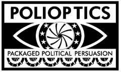 POLIOPTICS PACKAGED POLITICAL PERSUASION