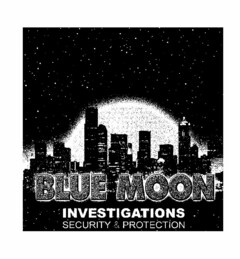 BLUE MOON INVESTIGATIONS SECURITY & PROTECTION