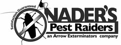 NADER'S PEST RAIDERS AN ARROW EXTERMINATORS COMPANY SATISFACTION GUARANTEED