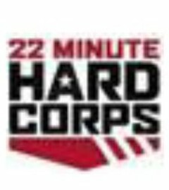 22 MINUTE HARD CORPS