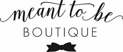 MEANT TO BE BOUTIQUE