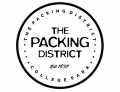 THE PACKING DISTRICT COLLEGE PARK THE PACKING DISTRICT EST. 1937