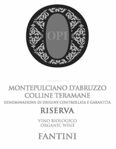 O OPI MONTEPULCIANO D'ABRUZZO COLLINE TERAMANE DENOMINAZIONE DI ORIGINE CONTROLLATA E GARANTITA RISERVA VINO BIOLOGICO ORGANIC WINE FANTINI