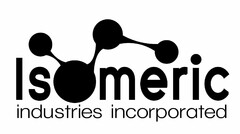 ISOMERIC INDUSTRIES INCORPORATED