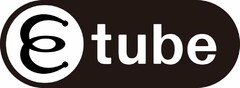 E TUBE