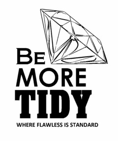 BE MORE TIDY WHERE FLAWLESS IS STANDARD