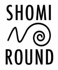 SHOMI ROUND