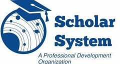 SCHOLAR SYSTEM A PROFESSIONAL DEVELOPMENT ORGANIZATION