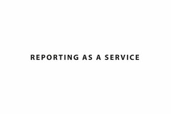 REPORTING AS A SERVICE