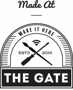 MADE AT MAKE IT HERE ESTD 2014 THE GATE