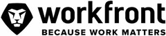 WORKFRONT BECAUSE WORK MATTERS