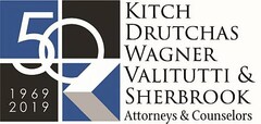KITCH DRUTCHAS WAGNER VALITUTTI & SHERBROOK ATTORNEYS & COUNSELORS 50 1969 2019 K