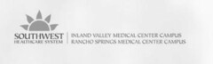 SOUTHWEST HEALTHCARE SYSTEM INLAND VALLEY MEDICAL CENTER CAMPUS RANCHO SPRINGS MEDICAL CENTER CAMPUS