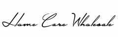 HOME CARE WHOLESALE