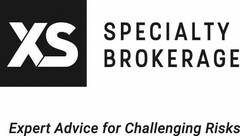 XS SPECIALTY BROKERAGE EXPERT ADVICE FOR CHALLENGING RISKS