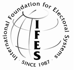 IFES · INTERNATIONAL FOUNDATION FOR ELECTORAL SYSTEMS · SINCE 1987