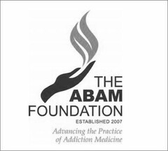 THE ABAM FOUNDATION ESTABLISHED 2007 ADVANCING THE PRACTICE OF ADDICTION MEDICINE