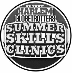 THE ORIGINAL HARLEM GLOBETROTTERS SUMMER SKILLS CLINICS