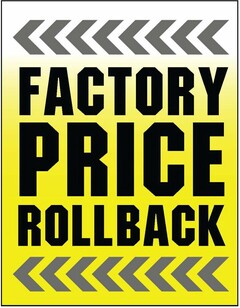 FACTORY PRICE ROLLBACK