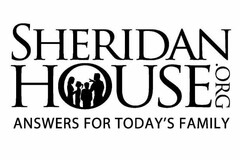 SHERIDAN HOUSE.ORG ANSWERS FOR TODAY'S FAMILY